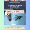 Uluslararası Katılımlı Yavuz Sultan Selim (Bilim, Düşünce, Sanat) Sempozyumu Ebru Sergisi